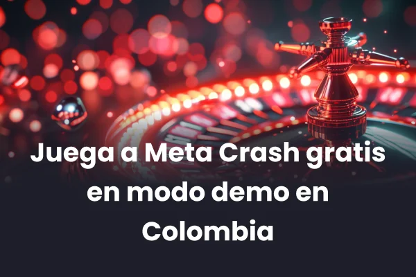 Juega a Meta Crash gratis en modo demo en Colombia